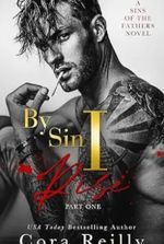 By Sin I Rise : Part One (Sins of the Fathers Book 1)