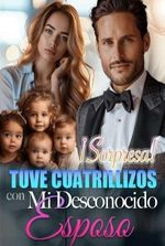 ¡Sorpresa! Tuve Cuatrillizos con Mi Desconocido Esposo